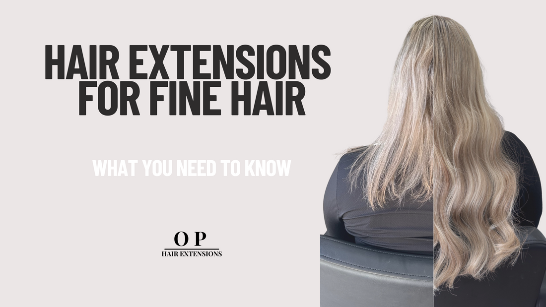 Hair Extensions for Fine Hair: What You Need to Know